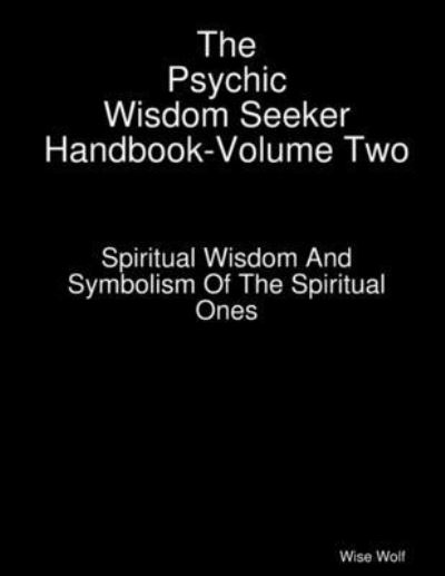 Cover for Wise Wolf · Psychic Wisdom Seeker Handbook-Volume Two (Book) (2012)