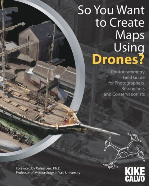 Cover for Kike Calvo · So You Want to Create Maps Using Drones? (Paperback Book) (2015)