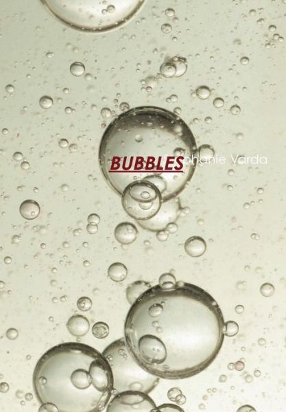 Bubbles - Stephanie Varda - Books - Lulu.com - 9781329577510 - September 24, 2015