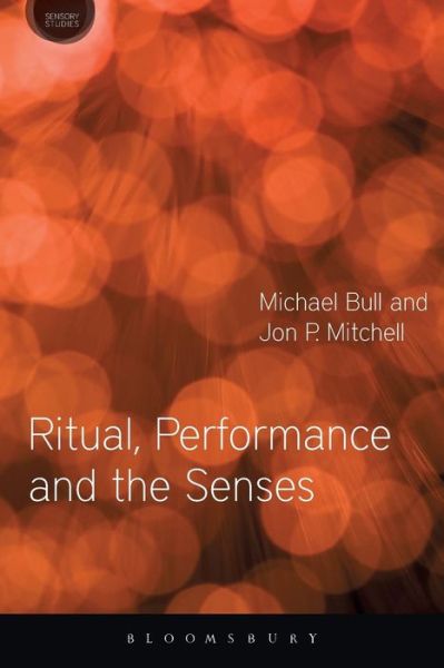 Cover for Bull, Michael (University of Sussex, UK) · Ritual, Performance and the Senses - Sensory Studies (Taschenbuch) (2016)