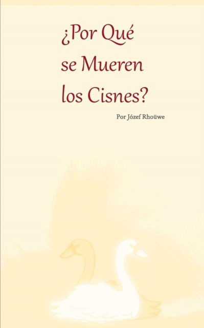 Cover for Jozef Rhouwe · ?Por Que se Mueren los Cisnes? (Paperback Book) (2016)