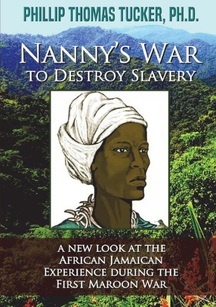 NannyOs War to Destroy Slavery - Phillip Thomas Tucker - Books - Lulu.com - 9781387926510 - July 6, 2018