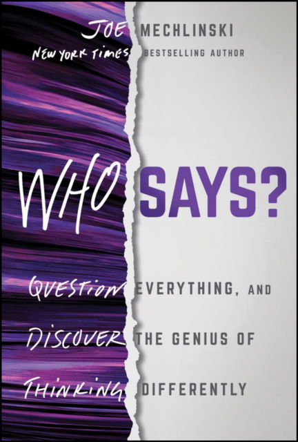 Joe Mechlinski · Who Says?: Question Everything and Discover the Genius of Thinking Differently (Hardcover Book) (2024)