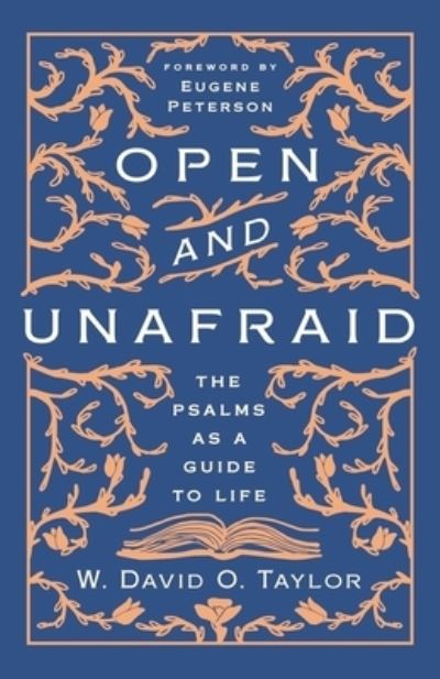 Cover for W. David O. Taylor · Open and Unafraid: The Psalms as a Guide to Life (Paperback Book) (2021)