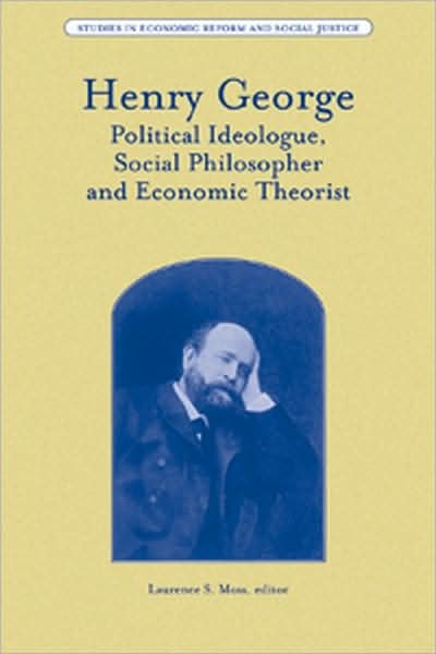 Cover for LS Moss · Henry George: Political Ideologue, Social Philosopher and Economic Theorist - AJES - Studies in Economic Reform and Social Justice (Gebundenes Buch) (2008)