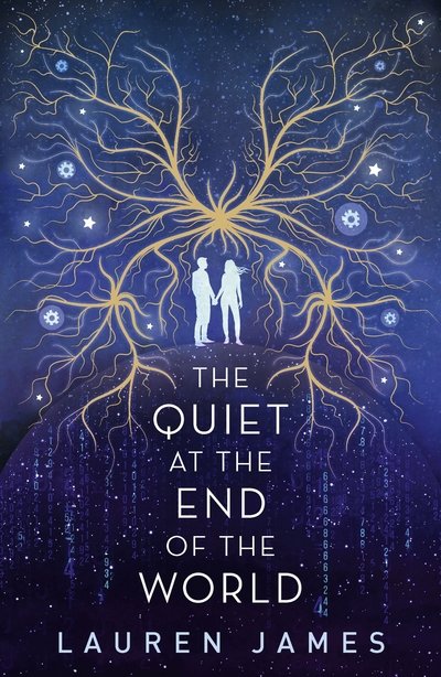 The Quiet at the End of the World - Lauren James - Kirjat - Walker Books Ltd - 9781406375510 - torstai 7. maaliskuuta 2019