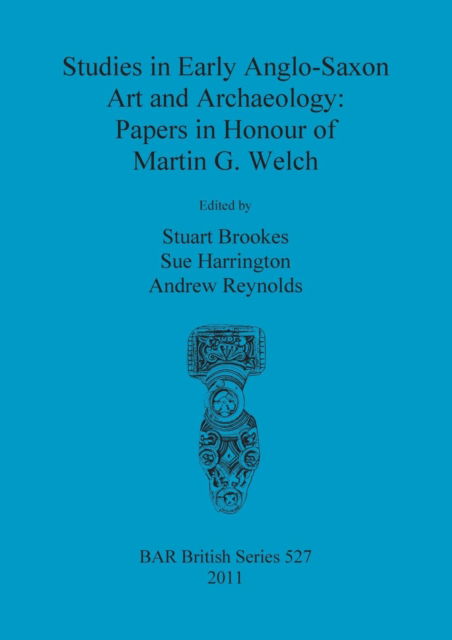 Cover for Stuart Brookes · Studies in Early Anglo-Saxon Art and Archaeology: Papers in Honour of Martin G. Welch (Paperback Book) (2011)