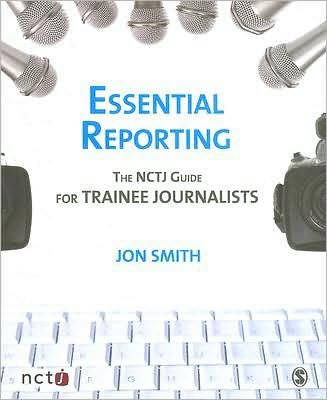 Cover for Jon Smith · Essential Reporting: The NCTJ Guide for Trainee Journalists (Pocketbok) (2007)
