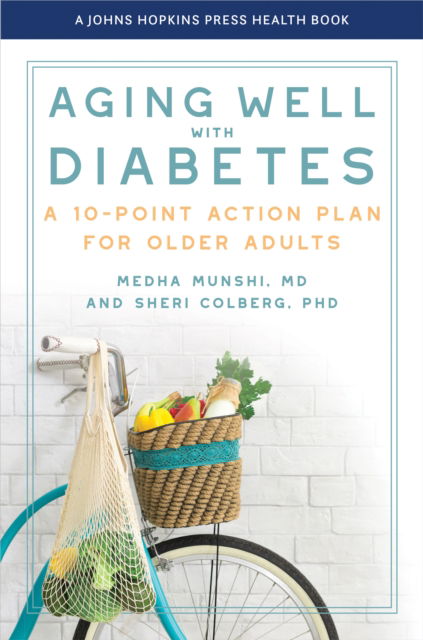 Cover for Medha Munshi · Aging Well with Diabetes: A 10-Point Action Plan for Older Adults - A Johns Hopkins Press Health Book (Hardcover Book) (2025)