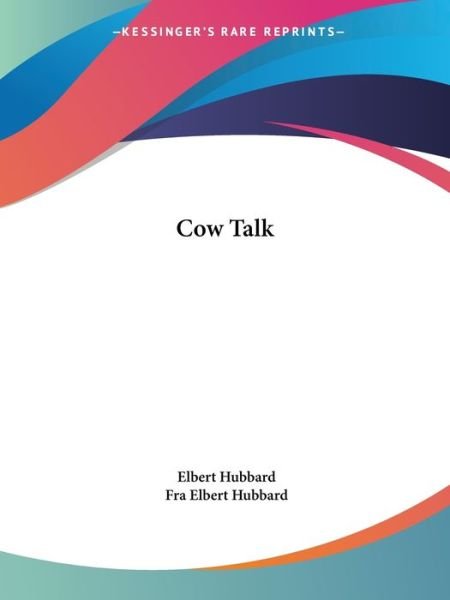 Cover for Fra Elbert Hubbard · Cow Talk (Paperback Book) (2005)