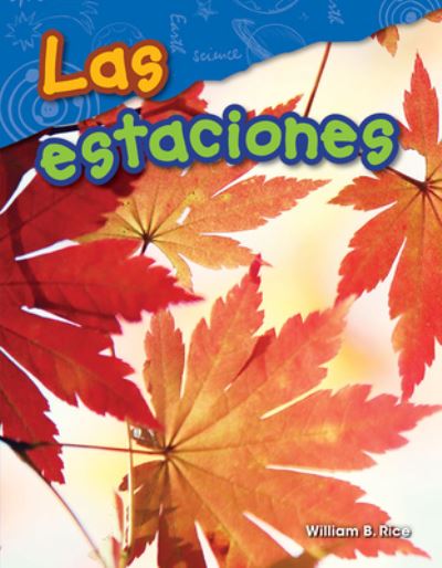 Las estaciones (The Seasons) - William Rice - Książki - Teacher Created Materials, Inc - 9781425846510 - 1 maja 2017