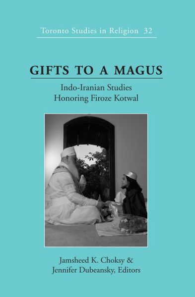 Cover for Gifts to a Magus: Indo-Iranian Studies Honoring Firoze Kotwal - Toronto Studies in Religion (Hardcover Book) [New edition] (2012)