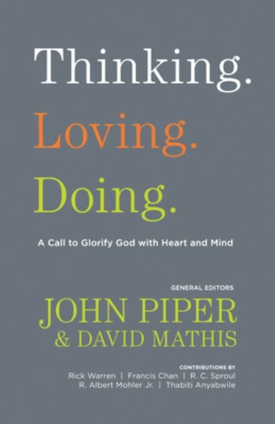 Cover for John Piper · Thinking. Loving. Doing.: a Call to Glorify God with Heart and Mind (Paperback Bog) (2011)