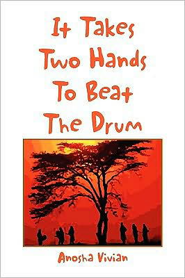 Cover for Anosha Vivian · It Takes Two Hands to Beat the Drum (Paperback Book) (2009)