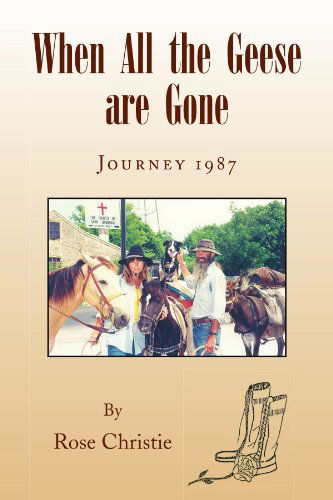 Cover for Rose Christie · When All the Geese Are Gone: Journey 1987 (Paperback Book) (2009)