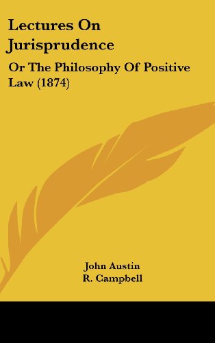 Lectures on Jurisprudence: or the Philosophy of Positive Law (1874) - John Austin - Books - Kessinger Publishing, LLC - 9781436567510 - June 2, 2008