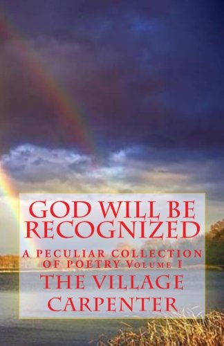 Cover for Charles Lee Emerson Minister · God Will Be Recognized a Peculiar Collection of Poetry Volume I (Paperback Book) (2007)