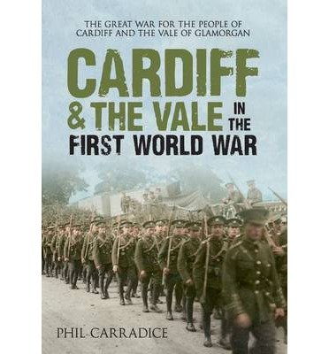 Cover for Phil Carradice · Cardiff &amp; the Vale in the First World War (Paperback Bog) (2014)