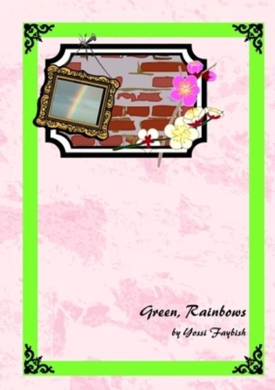 Cover for Yossi Faybish · Green, Rainbows (Paperback Book) (2010)