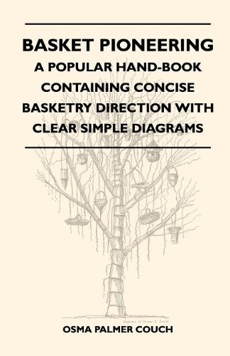 Basket Pioneering - a Popular Hand-book Containing Concise Basketry Direction with Clear Simple Diagrams - Designed for the Beinner As Well As the ... a Complete Study of Round Basketry Materials - Osma Palmer Couch - Books - Lancour Press - 9781446508510 - November 9, 2010