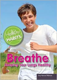 Cover for Judy Monroe Peterson · Breathe: Keeping Your Lungs Healthy (Hardcover Book) (2012)