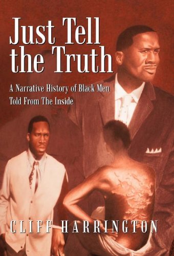 Cover for Cliff Harrington · Just Tell the Truth: a Narrative History of Black men Told from the Inside (Hardcover Book) (2011)