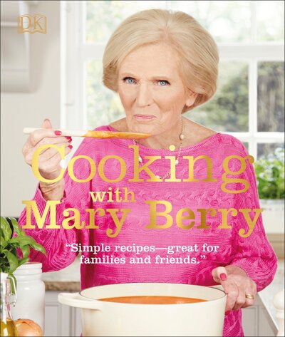 Cover for Mary Berry · Cooking with Mary Berry: Simple Recipes, Great for Family and Friends (Hardcover Book) (2016)