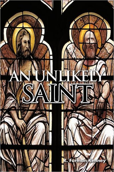 Cover for R Furman Kenney · An Unlikely Saint (Paperback Book) (2011)