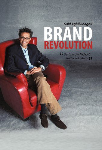 Cover for Said Aghil Baaghil · Brand Revolution: Ousting Old Mideast Trading Mindsets (Hardcover Book) (2012)