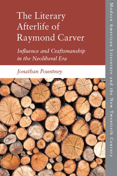 Cover for Jonathan Pountney · The Literary Afterlife of Raymond Carver: Influence and Craftmanship in the Neoliberal Era - Modern American Literature and the New Twentieth Century (Paperback Book) (2022)
