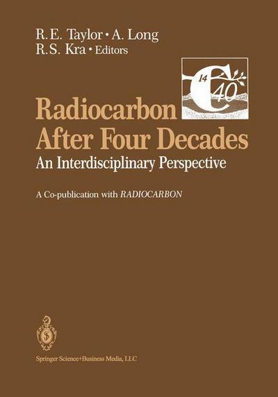 Cover for R E Taylor · Radiocarbon After Four Decades: An Interdisciplinary Perspective (Paperback Book) [Softcover reprint of the original 1st ed. 1992 edition] (2013)