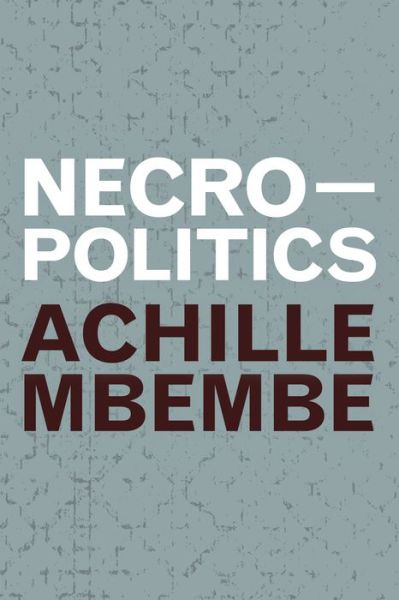 Necropolitics - Theory in Forms - Achille Mbembe - Books - Duke University Press - 9781478006510 - October 25, 2019