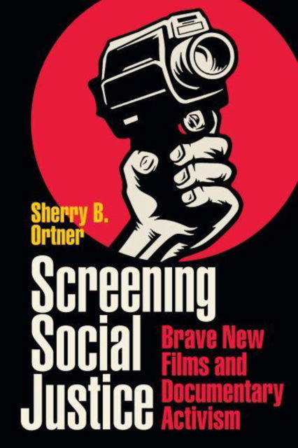 Cover for Sherry B. Ortner · Screening Social Justice: Brave New Films and Documentary Activism (Pocketbok) (2023)