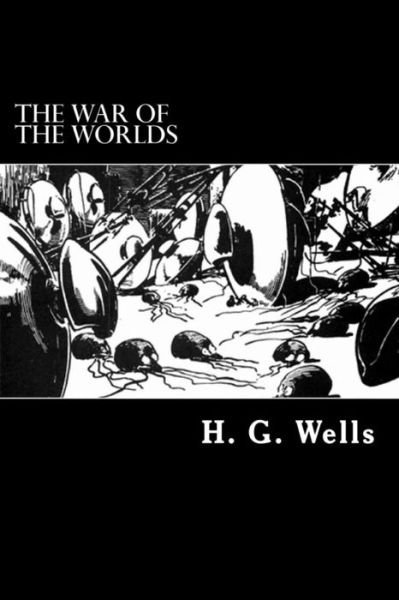 The War of the Worlds - H G Wells - Books - Createspace - 9781480098510 - October 10, 2012