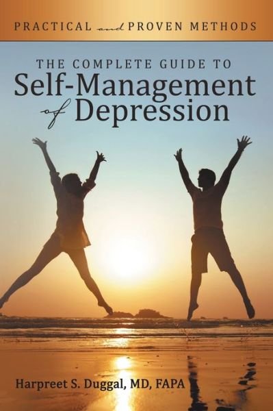 Cover for Duggal, Md Fapa, Harpreet · The Complete Guide to Self-management of Depression: Practical and Proven Methods (Paperback Bog) (2016)