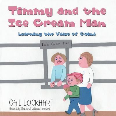 Cover for Gail Lockhart · Timmy and the Ice Cream Man: Learning the Value of Coins (Paperback Book) (2019)