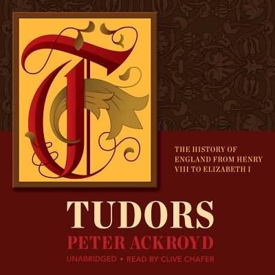 Tudors - Peter Ackroyd - Musiikki - Blackstone Audiobooks - 9781481512510 - sunnuntai 1. maaliskuuta 2015