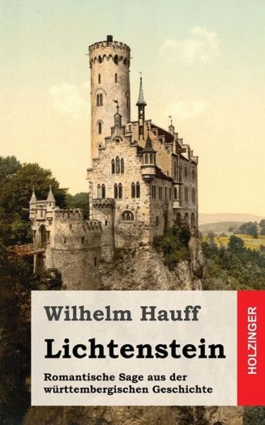 Cover for Wilhelm Hauff · Lichtenstein: Romantische Sage Aus Der Wurttembergischen Geschichte (Paperback Bog) (2013)