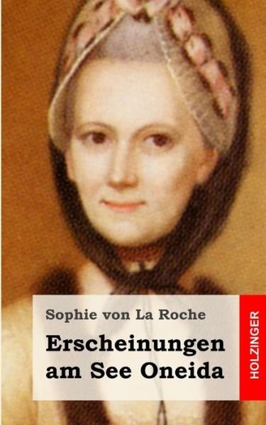 Cover for Sophie Von La Roche · Erscheinungen Am See Oneida (Paperback Book) (2013)