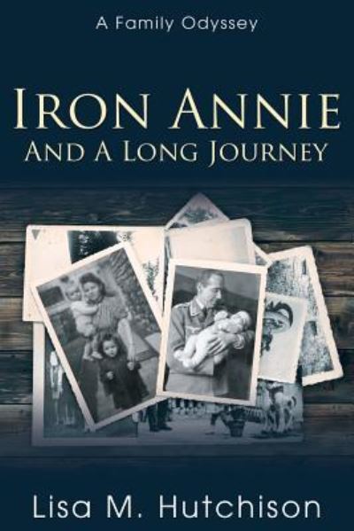 Iron Annie and a Long Journey - Lisa M Hutchison - Książki - Word Alive Press - 9781486616510 - 28 lutego 2018