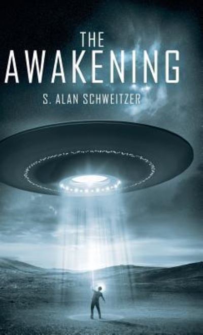 Cover for S Alan Schweitzer · The Awakening (Hardcover Book) (2018)