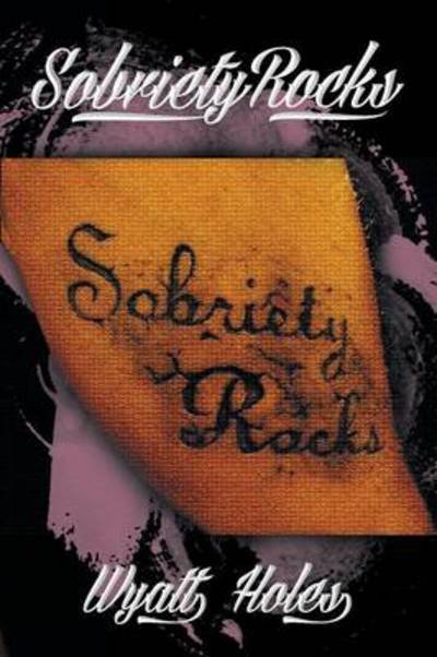 Cover for Wyatt Holes · Sobriety Rocks (Pocketbok) (2013)