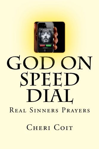 Cover for Cheri Coit · God on Speed Dial: Real Sinners Prayers (Paperback Book) (2013)