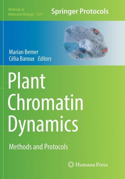 Cover for Plant Chromatin Dynamics: Methods and Protocols - Methods in Molecular Biology (Paperback Book) [Softcover reprint of the original 1st ed. 2018 edition] (2018)