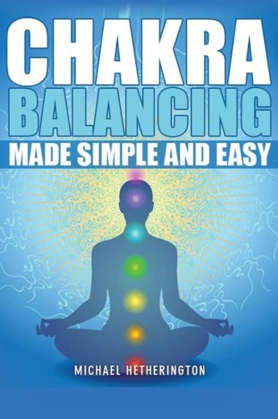 Cover for Mr Michael Hetherington · Chakra Balancing Made Simple and Easy (Paperback Book) (2014)