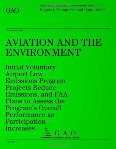 Cover for United States Government Accountability Office · Aviation and the Environment: Initial Voluntary Airport Low Emissions Program Projects Reduce Emissions, and Faa Plans to Assess the Program?s Overall ... Increases: Report to Congressional Committees (Pocketbok) (2008)