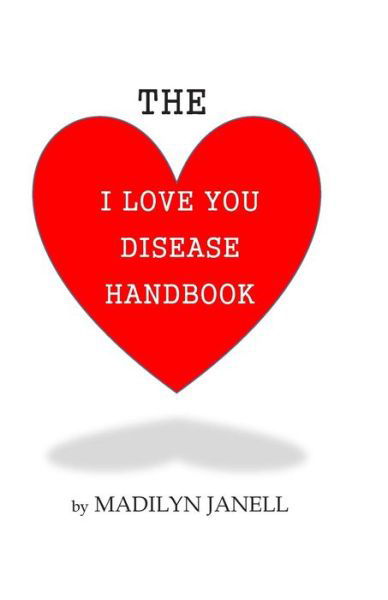 Cover for Ms Madilyn Janell · The I Love You Disease Handbook (Paperback Bog) (2014)