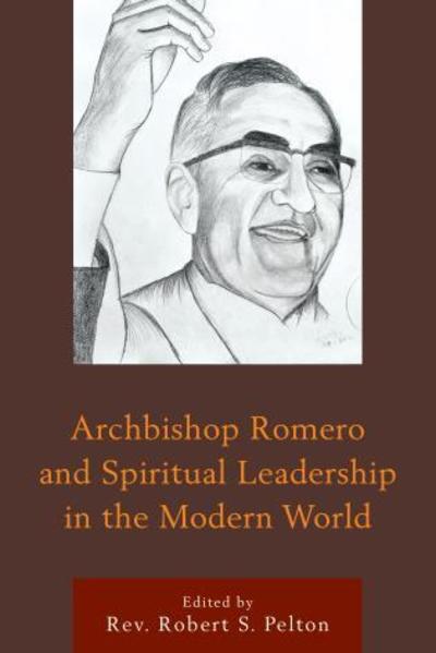 Cover for Rev Robert Pelton · Archbishop Romero and Spiritual Leadership in the Modern World (Hardcover Book) (2015)
