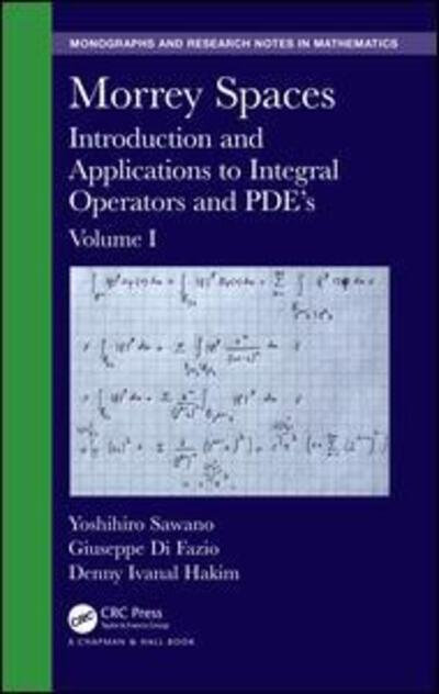 Cover for Yoshihiro Sawano · Morrey Spaces: Introduction and Applications to Integral Operators and PDE’s, Volume I - Chapman &amp; Hall / CRC Monographs and Research Notes in Mathematics (Hardcover Book) (2020)