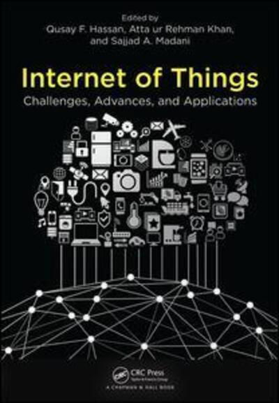 Cover for Qusay F. Hassan · Internet of Things: Challenges, Advances, and Applications - Chapman &amp; Hall / CRC Computer and Information Science Series (Gebundenes Buch) (2018)